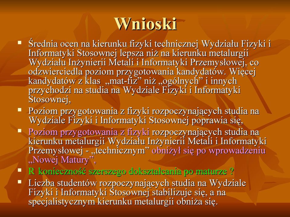 Więcej kandydatów z klas mat-fiz niż ogólnych i innych przychodzi na studia na Wydziale Fizyki i Informatyki Stosownej, Poziom przygotowania z fizyki rozpoczynających studia na Wydziale Fizyki i
