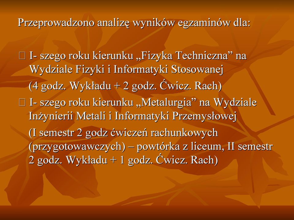 Rach) I- szego roku kierunku Metalurgia na Wydziale Inżynierii Metali i Informatyki Przemysłowej