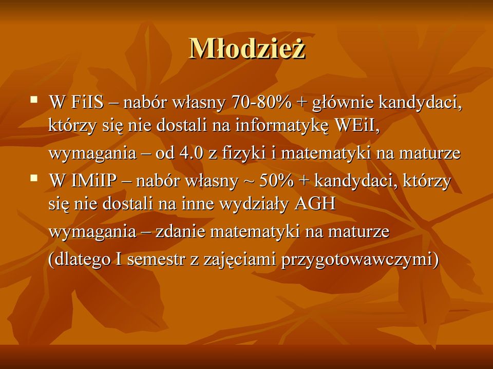 z fizyki i matematyki na maturze W IMiIP nabór własny ~ 5% + kandydaci, którzy