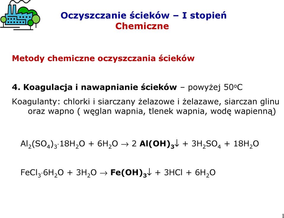 Ŝelazawe, siarczan glinu oraz wapno ( węglan wapnia, tlenek wapnia, wodę wapienną) Al 2 (SO
