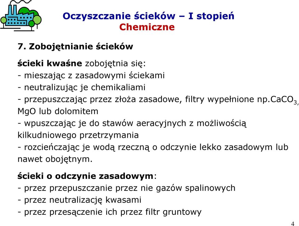 caco 3, MgO lub dolomitem - wpuszczając je do stawów aeracyjnych z moŝliwością kilkudniowego przetrzymania - rozcieńczając je wodą rzeczną o