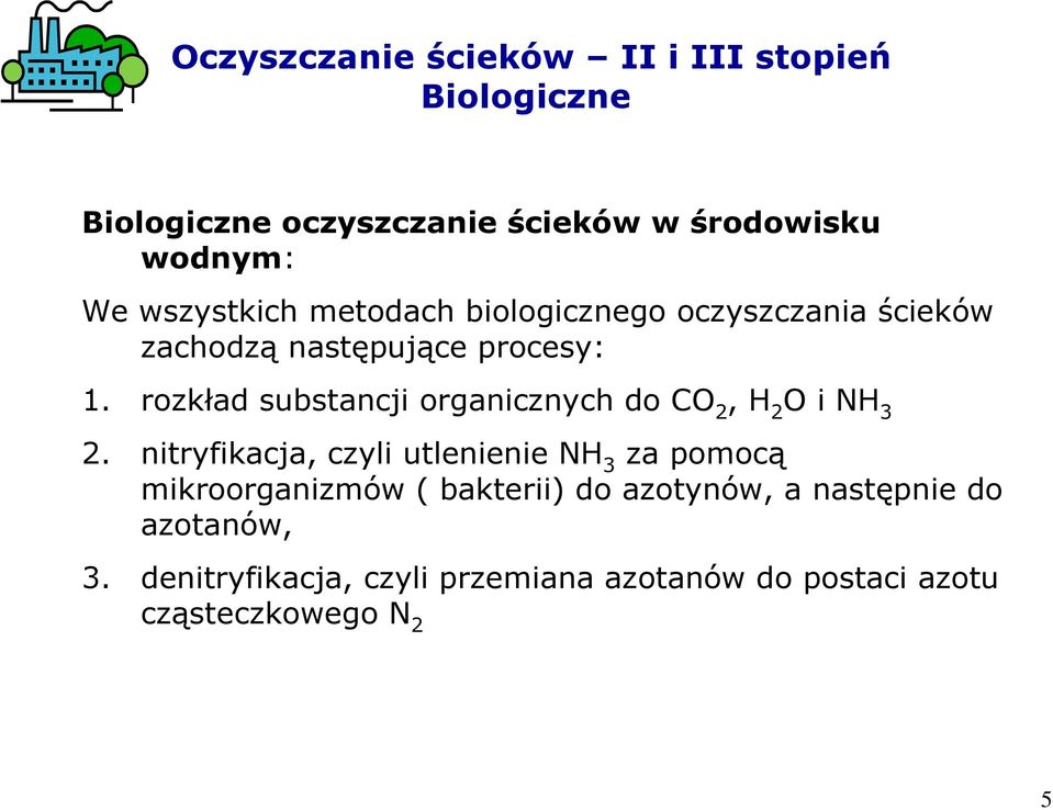 rozkład substancji organicznych do CO 2, H 2 O i NH 3 2.