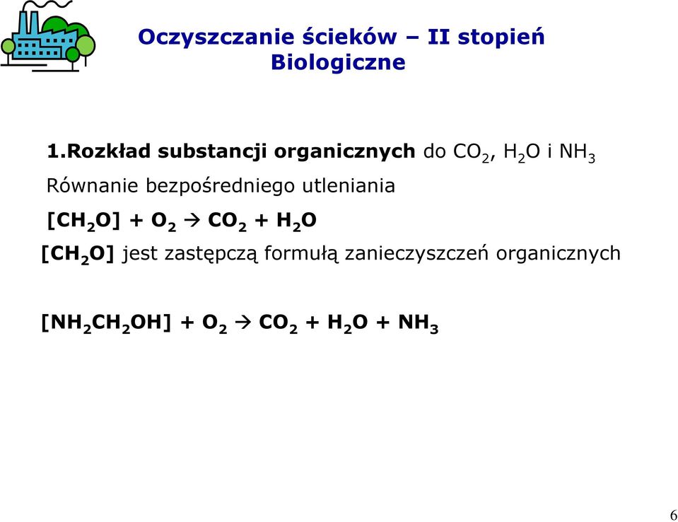 bezpośredniego utleniania [CH 2 O] + O 2 CO 2 + H 2 O [CH 2 O]