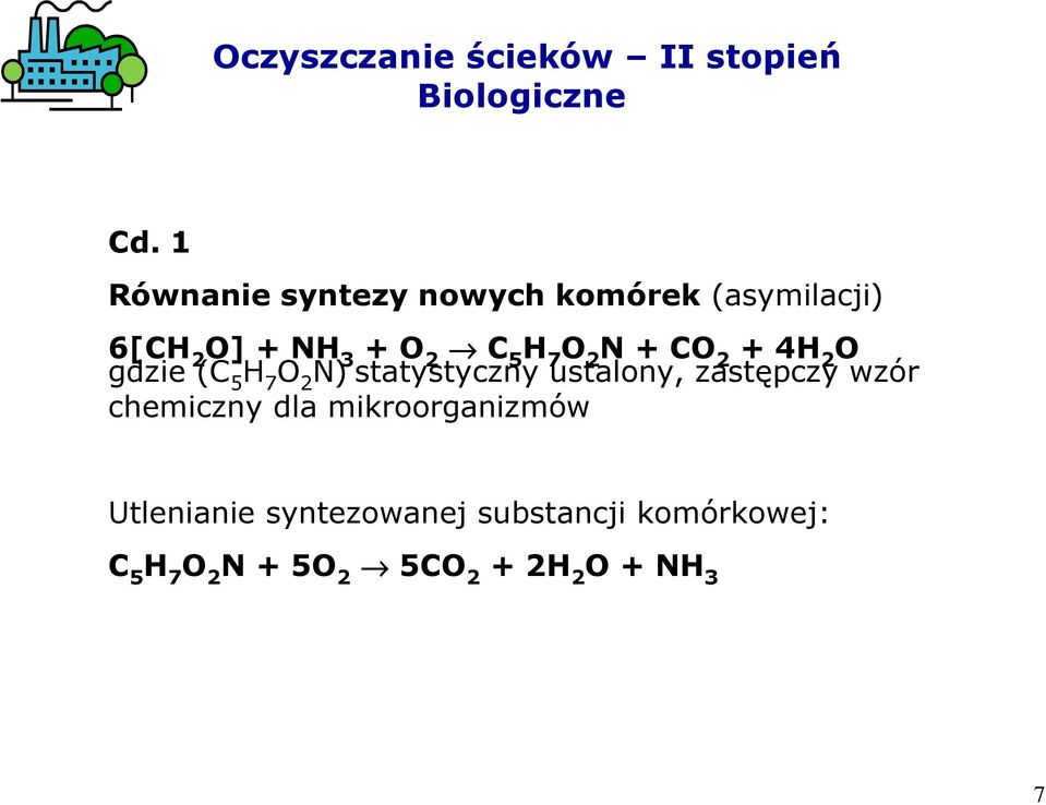 N + CO 2 + 4H 2 O gdzie (C 5 H 7 O 2 N) statystyczny ustalony, zastępczy wzór