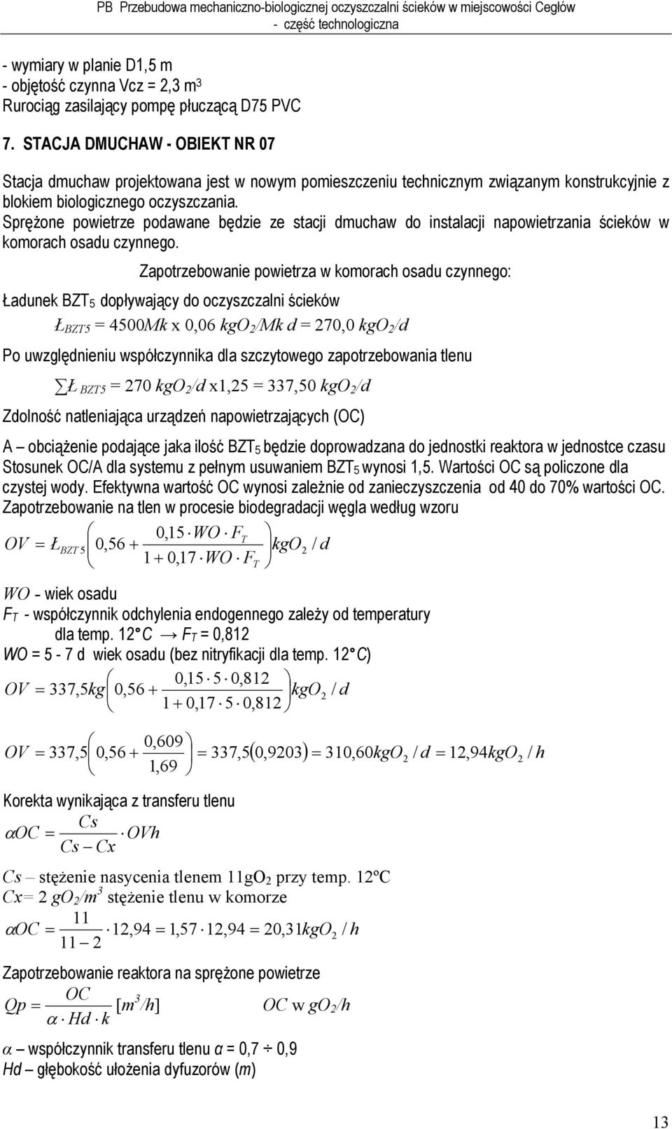 Sprężone powietrze podawane będzie ze stacji dmuchaw do instalacji napowietrzania ścieków w komorach osadu czynnego.
