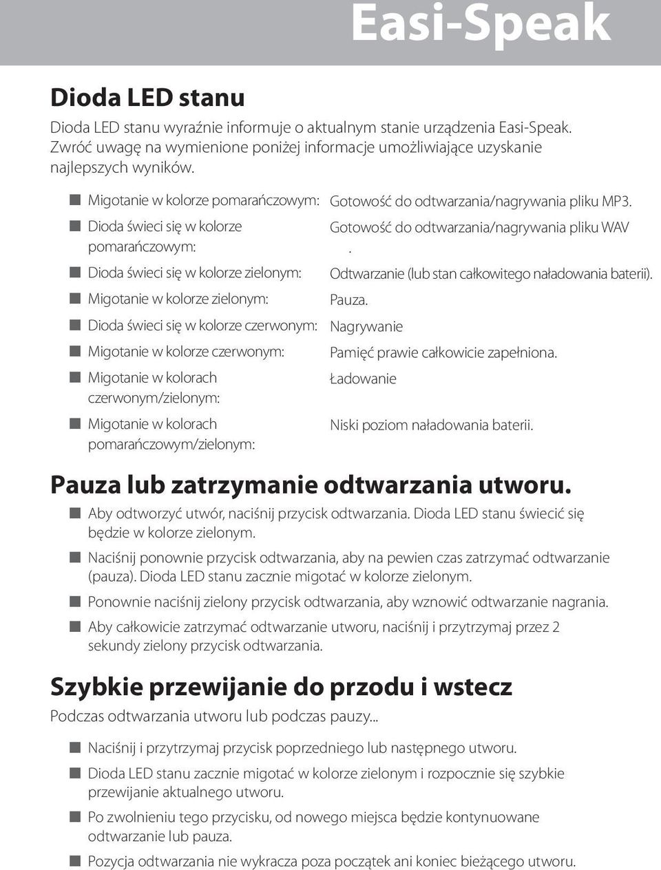 Migotanie w kolorze czerwonym: n Migotanie w kolorach czerwonym/zielonym: n Migotanie w kolorach pomarańczowym/zielonym: Gotowość do odtwarzania/nagrywania pliku MP3.