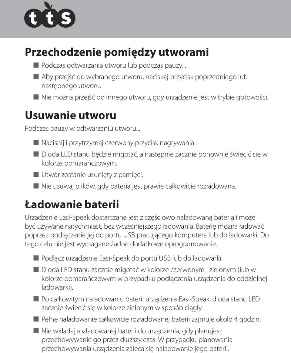 .. n Naciśnij i przytrzymaj czerwony przycisk nagrywania n Dioda LED stanu będzie migotać, a następnie zacznie ponownie świecić się w kolorze pomarańczowym. n Utwór zostanie usunięty z pamięci.