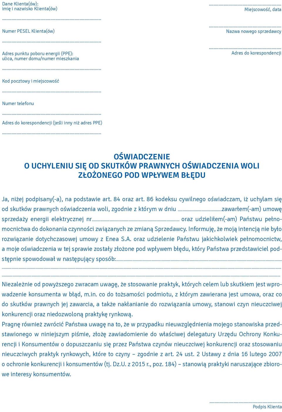 POD WPŁYWEM BŁĘDU Ja, niżej podpisany(-a), na podstawie art. 84 oraz art. 86 kodeksu cywilnego oświadczam, iż uchylam się od skutków prawnych oświadczenia woli, zgodnie z którym w dniu.