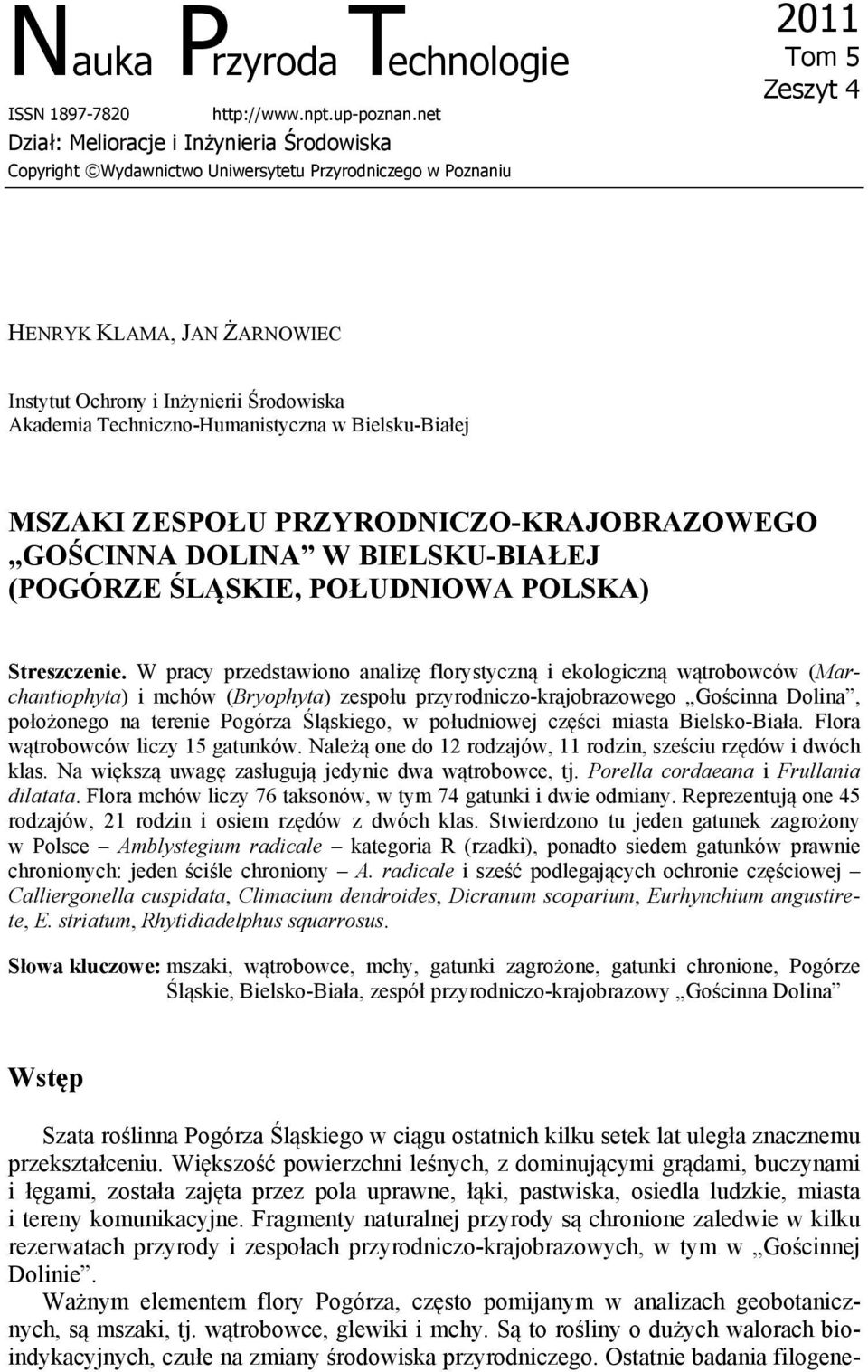 Akademia Techniczno-Humanistyczna w Bielsku-Białej MSZAKI ZESPOŁU PRZYRODNICZO-KRAJOBRAZOWEGO GOŚCINNA DOLINA W BIELSKU-BIAŁEJ (POGÓRZE ŚLĄSKIE, POŁUDNIOWA POLSKA) Streszczenie.