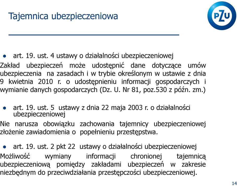 o udostępnieniu informacji gospodarczych i wymianie danych gospodarczych (Dz. U. Nr 81, poz.530 z późn. zm.)  5 ustawy z dnia 22 maja 2003 r.