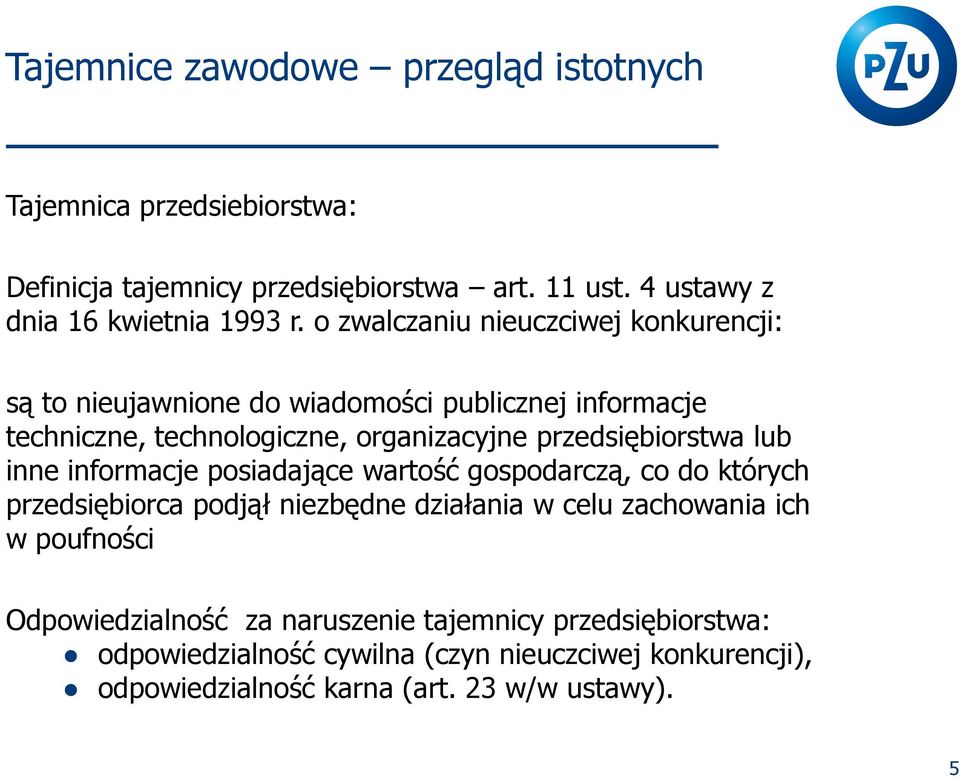 lub inne informacje posiadające wartość gospodarczą, co do których przedsiębiorca podjął niezbędne działania w celu zachowania ich w poufności