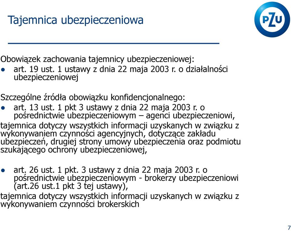 o pośrednictwie ubezpieczeniowym agenci ubezpieczeniowi, tajemnica dotyczy wszystkich informacji uzyskanych w związku z wykonywaniem czynności agencyjnych, dotyczące zakładu