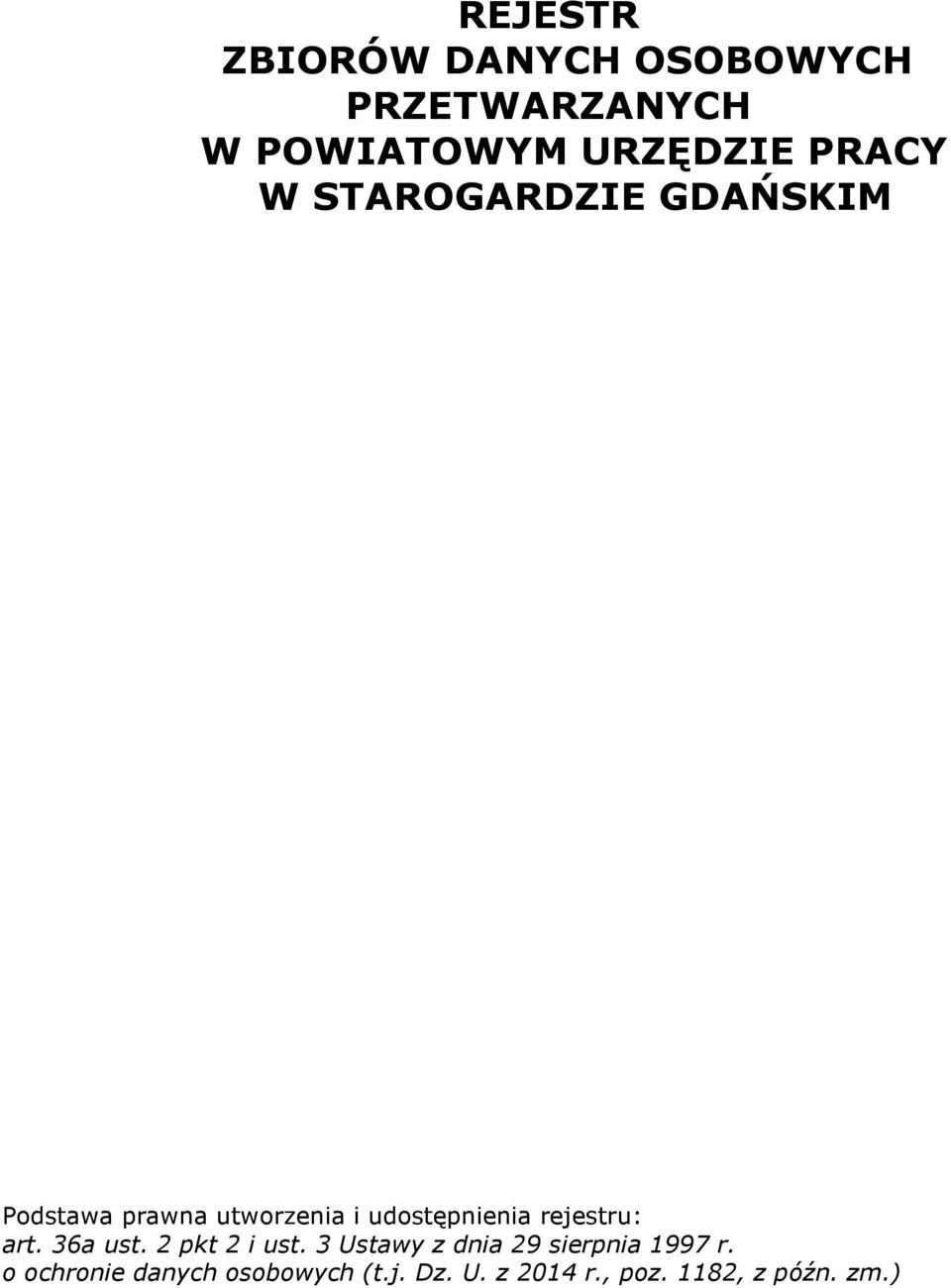 rejestru: art. 36a ust. 2 pkt 2 i ust. 3 Ustawy z dnia 29 sierpnia 1997 r.