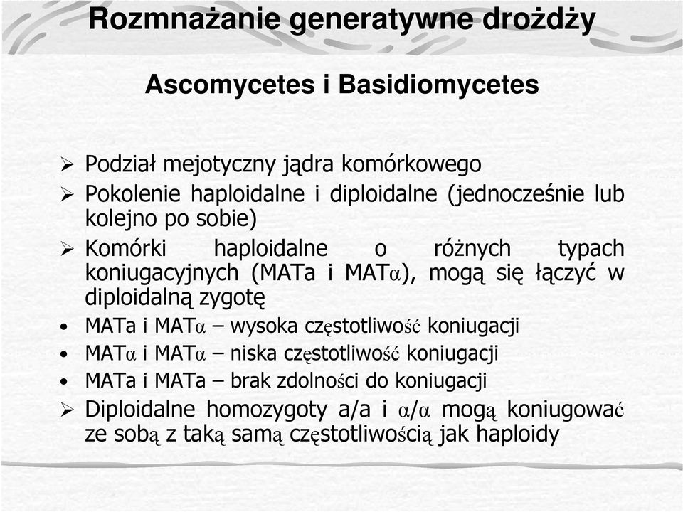 łączyć w diploidalną zygotę MATa i MATα wysoka częstotliwość koniugacji MATα i MATα niska częstotliwość koniugacji MATa i