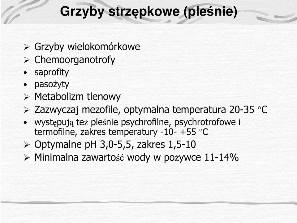 występują teŝ pleśnie psychrofilne, psychrotrofowe i termofilne, zakres