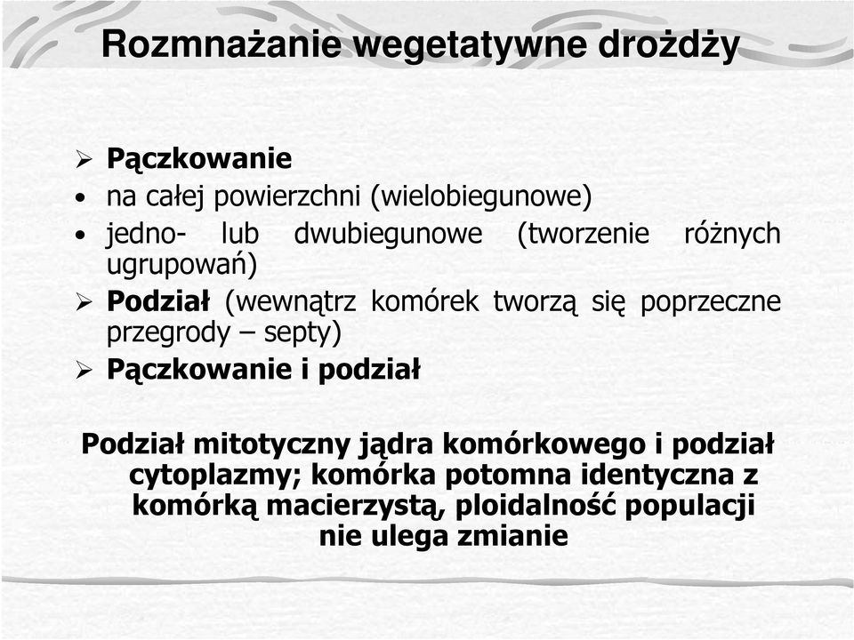 przegrody septy) Pączkowanie i podział Podział mitotyczny jądra komórkowego i podział
