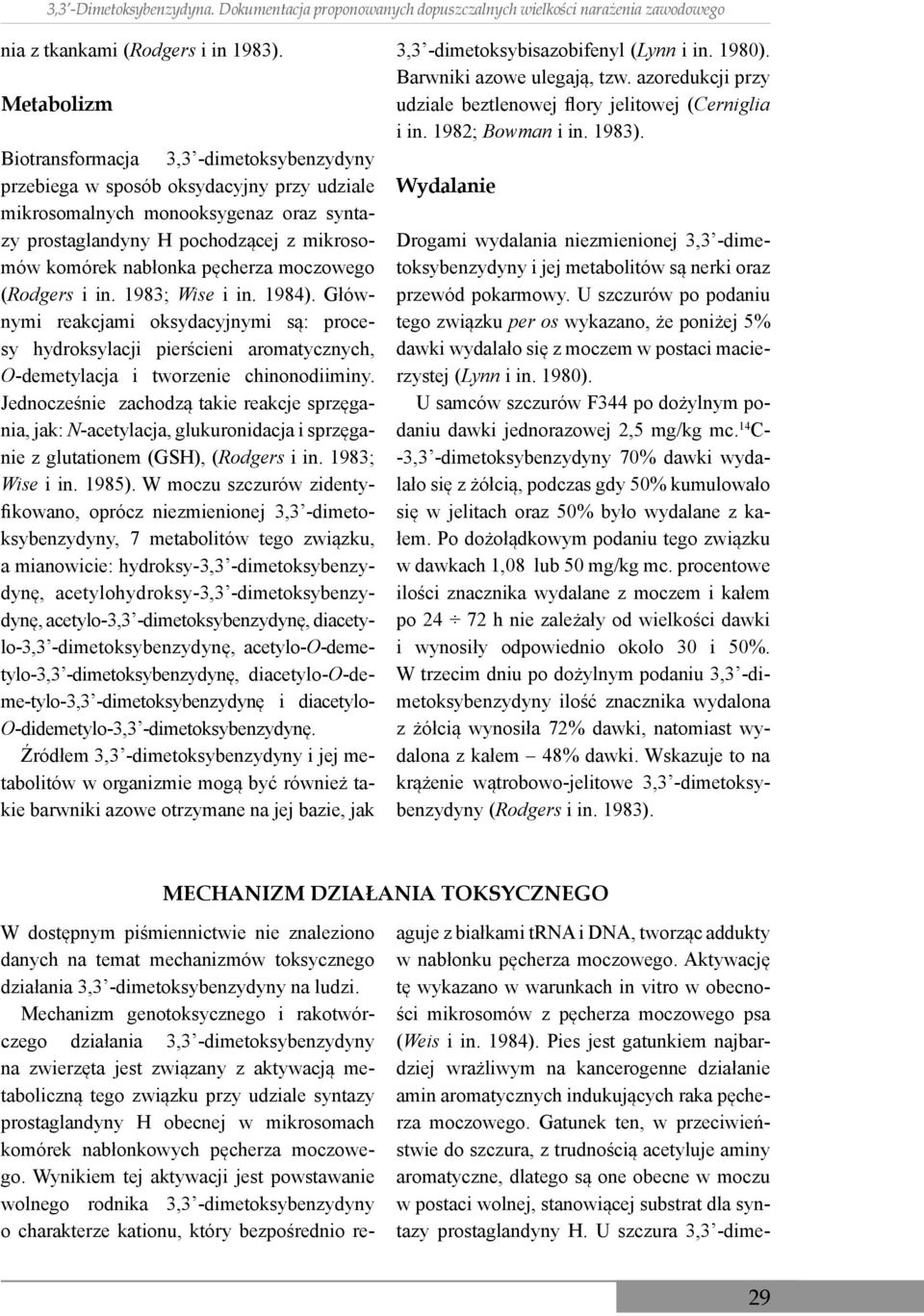 pęcherza moczowego (Rodgers i in. 1983; Wise i in. 1984). Głównymi reakcjami oksydacyjnymi są: procesy hydroksylacji pierścieni aromatycznych, O-demetylacja i tworzenie chinonodiiminy.