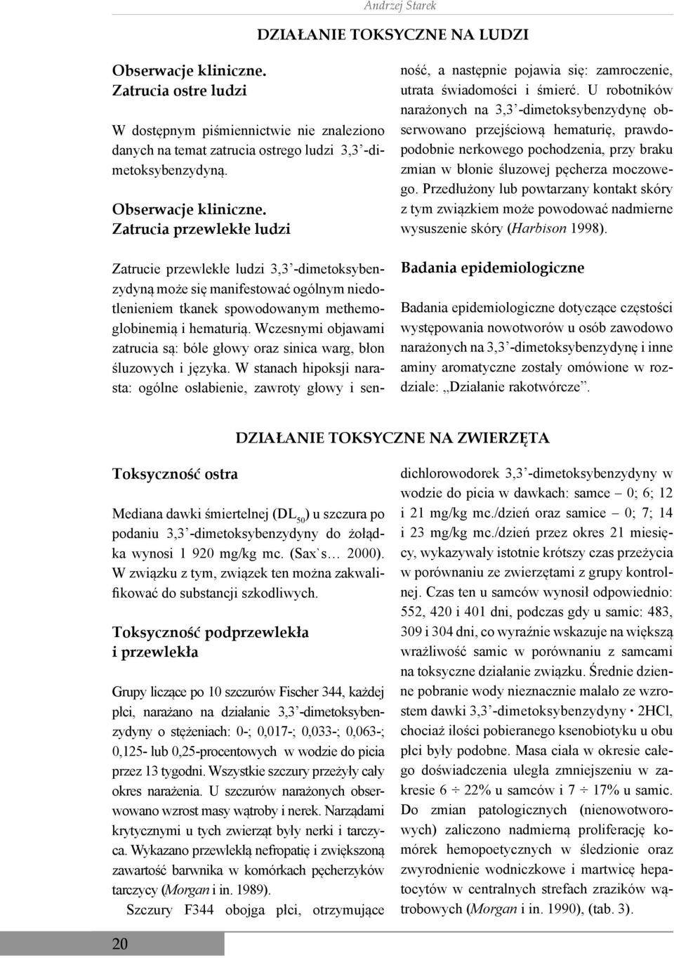 Wczesnymi objawami zatrucia są: bóle głowy oraz sinica warg, błon śluzowych i języka.