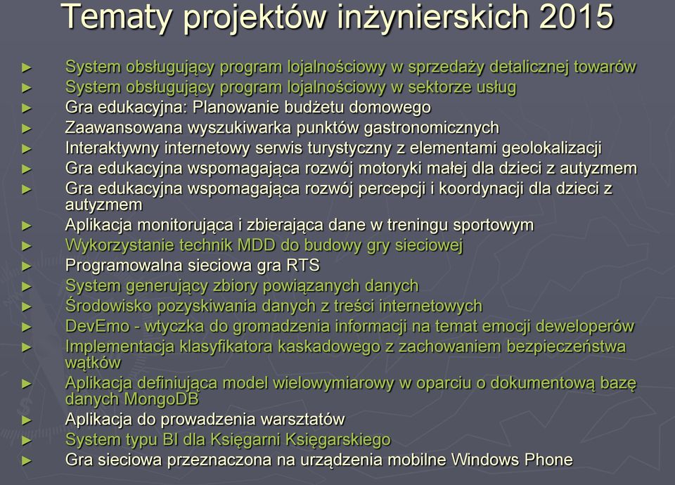 dzieci z autyzmem Gra edukacyjna wspomagająca rozwój percepcji i koordynacji dla dzieci z autyzmem Aplikacja monitorująca i zbierająca dane w treningu sportowym Wykorzystanie technik MDD do budowy