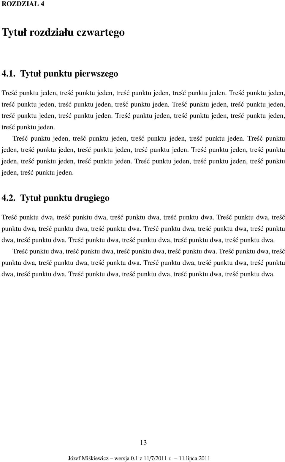 Treść punktu jeden, treść punktu jeden, treść punktu jeden, treść punktu jeden. 4.2. Tytuł punktu drugiego Treść punktu dwa, treść punktu dwa, treść punktu dwa, treść punktu dwa.
