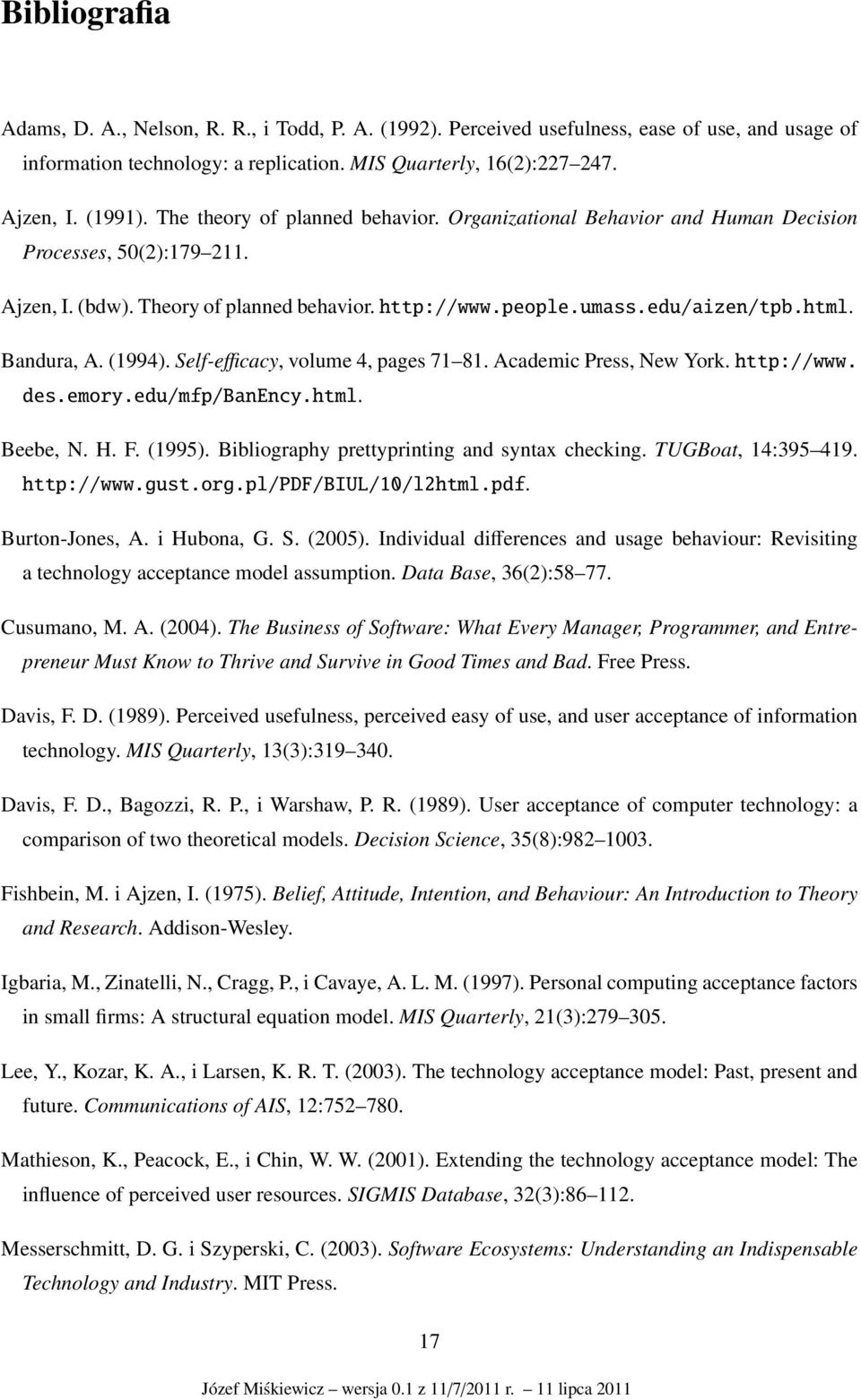 Bandura, A. (1994). Self-efficacy, volume 4, pages 71 81. Academic Press, New York. http://www. des.emory.edu/mfp/banency.html. Beebe, N. H. F. (1995). Bibliography prettyprinting and syntax checking.