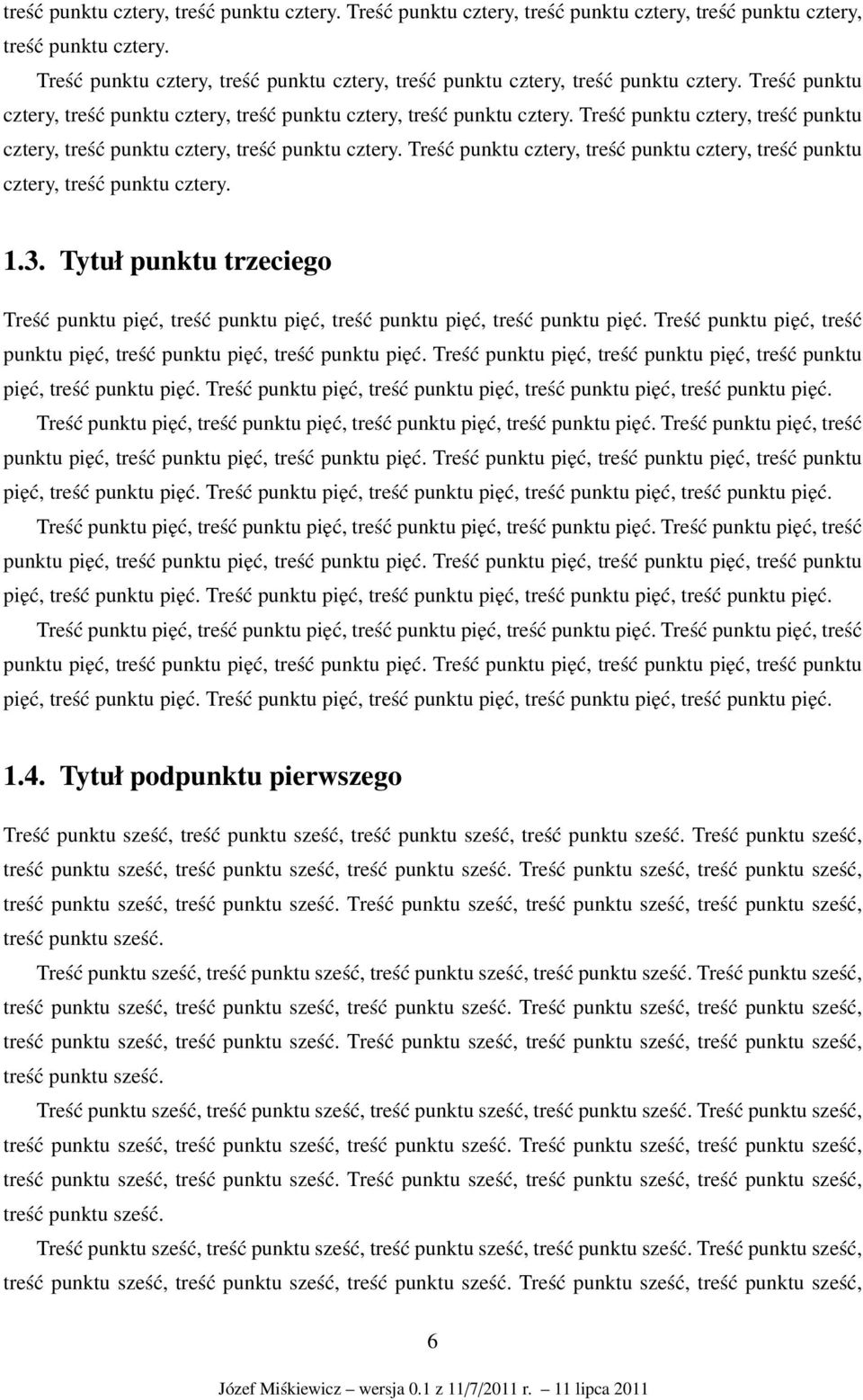 Treść punktu pięć, treść punktu pięć, treść punktu pięć, treść punktu pięć. Treść punktu pięć, treść punktu pięć, treść punktu pięć, treść punktu pięć.