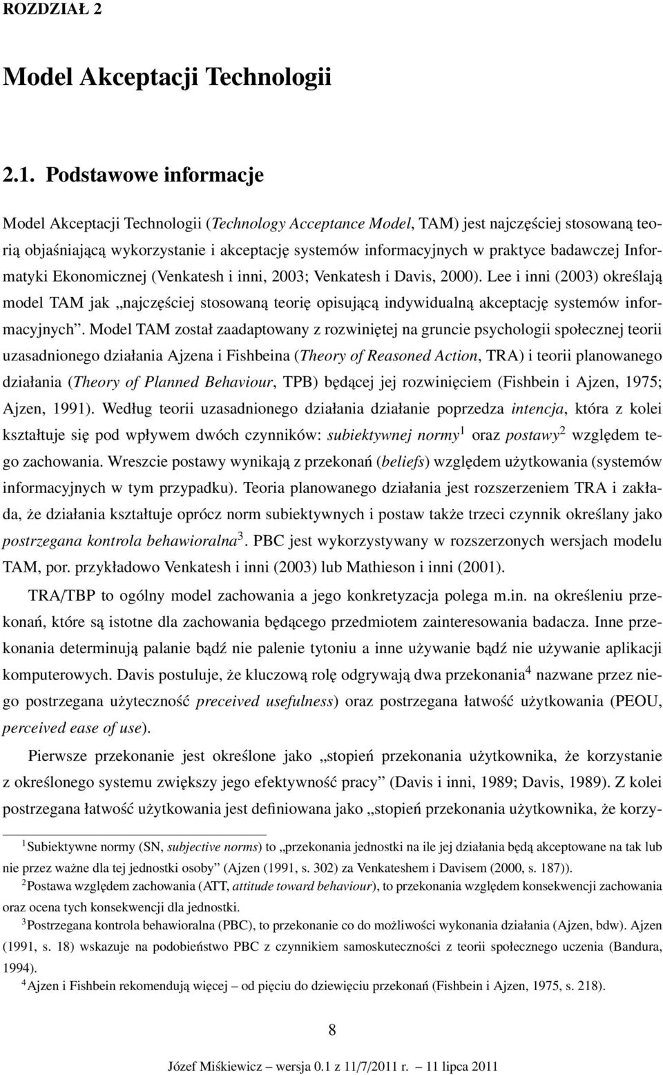 badawczej Informatyki Ekonomicznej (Venkatesh i inni, 2003; Venkatesh i Davis, 2000).