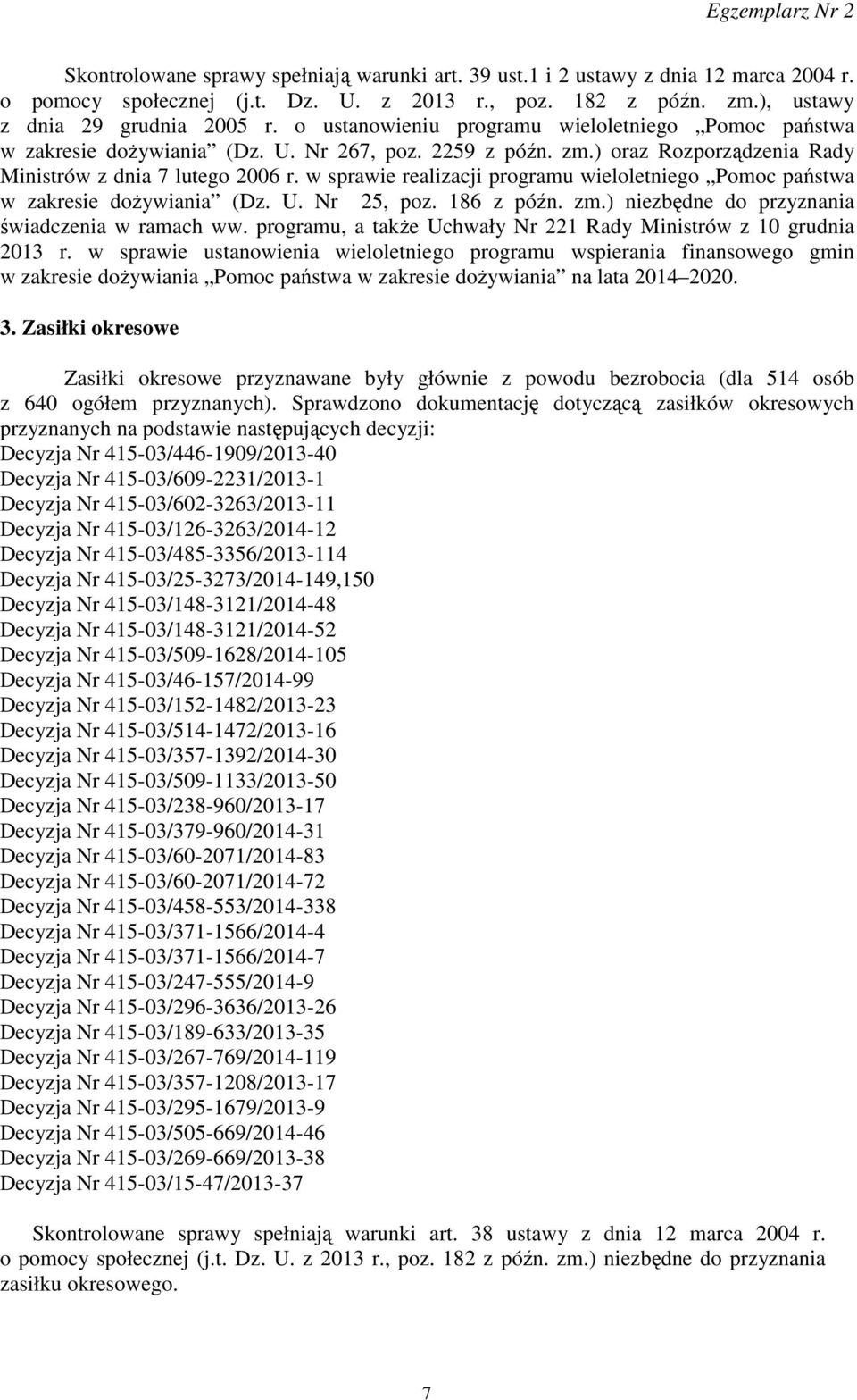 w sprawie realizacji programu wieloletniego Pomoc państwa w zakresie dożywiania (Dz. U. Nr 25, poz. 186 z późn. zm.) niezbędne do przyznania świadczenia w ramach ww.