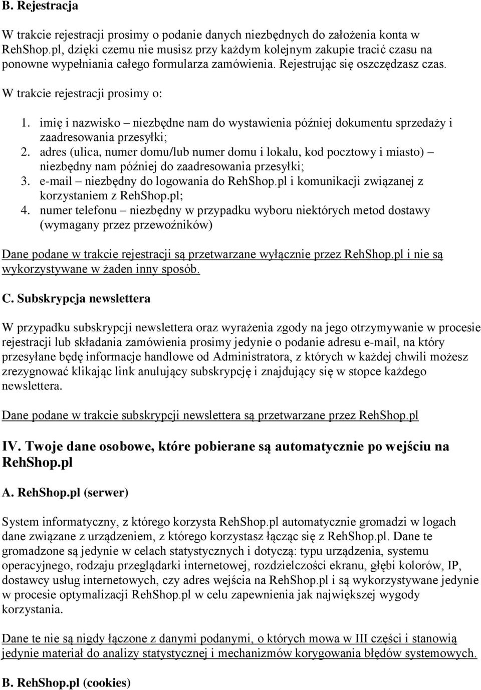 imię i nazwisko niezbędne nam do wystawienia później dokumentu sprzedaży i zaadresowania przesyłki; 2.