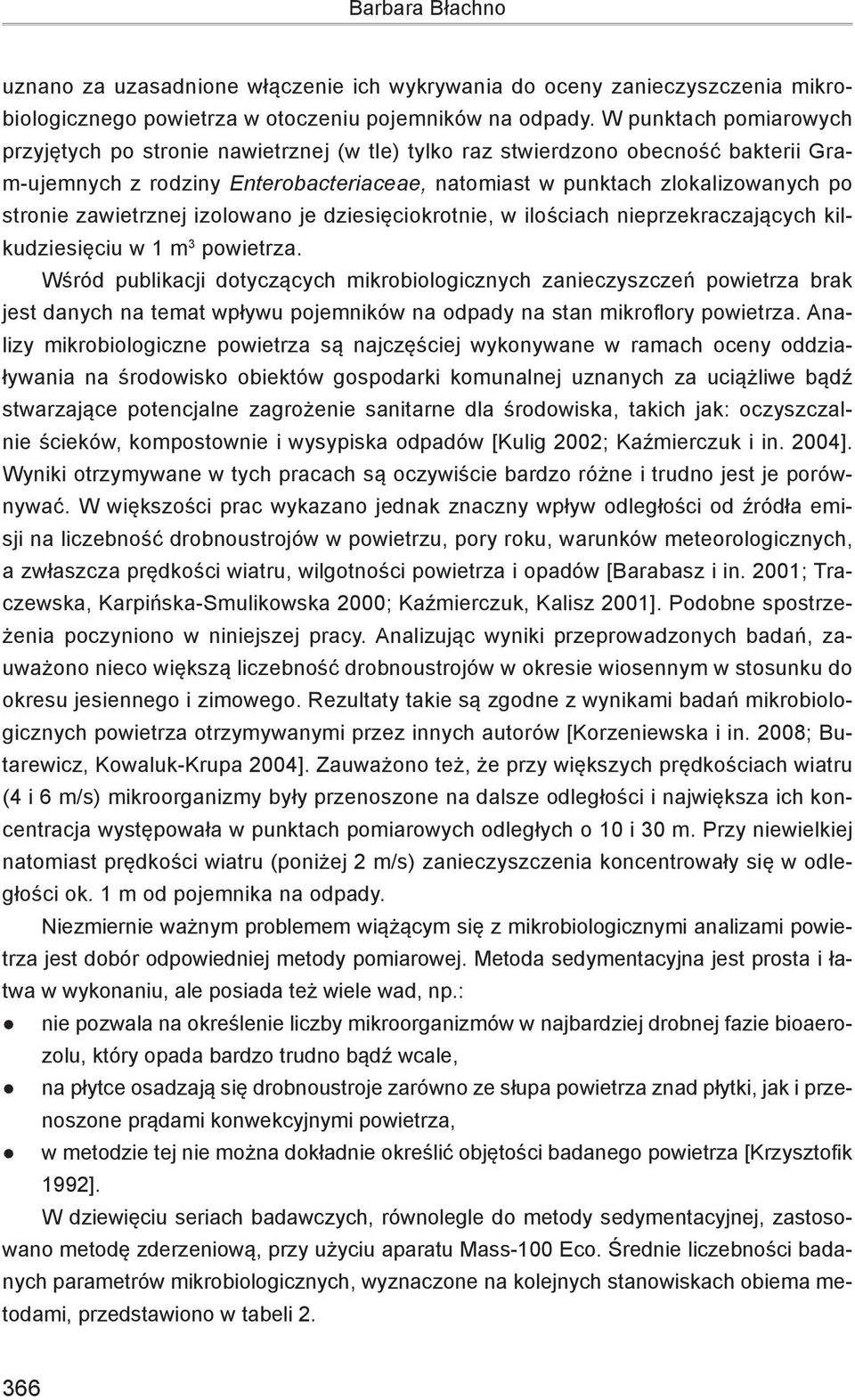 zawietrznej izolowano je dziesięciokrotnie, w ilościach nieprzekraczających kilkudziesięciu w 1 m 3 powietrza.