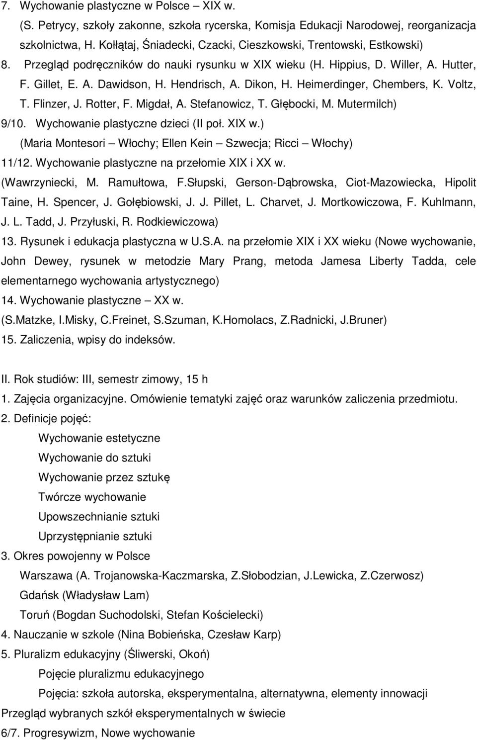 Dikon, H. Heimerdinger, Chembers, K. Voltz, T. Flinzer, J. Rotter, F. Migdał, A. Stefanowicz, T. Głębocki, M. Mutermilch) 9/10. Wychowanie plastyczne dzieci (II poł. XIX w.