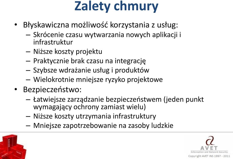 Wielokrotnie mniejsze ryzyko projektowe Bezpieczeostwo: Łatwiejsze zarządzanie bezpieczeostwem (jeden punkt