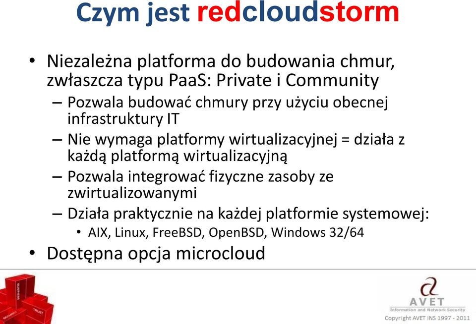 działa z każdą platformą wirtualizacyjną Pozwala integrowad fizyczne zasoby ze zwirtualizowanymi Działa