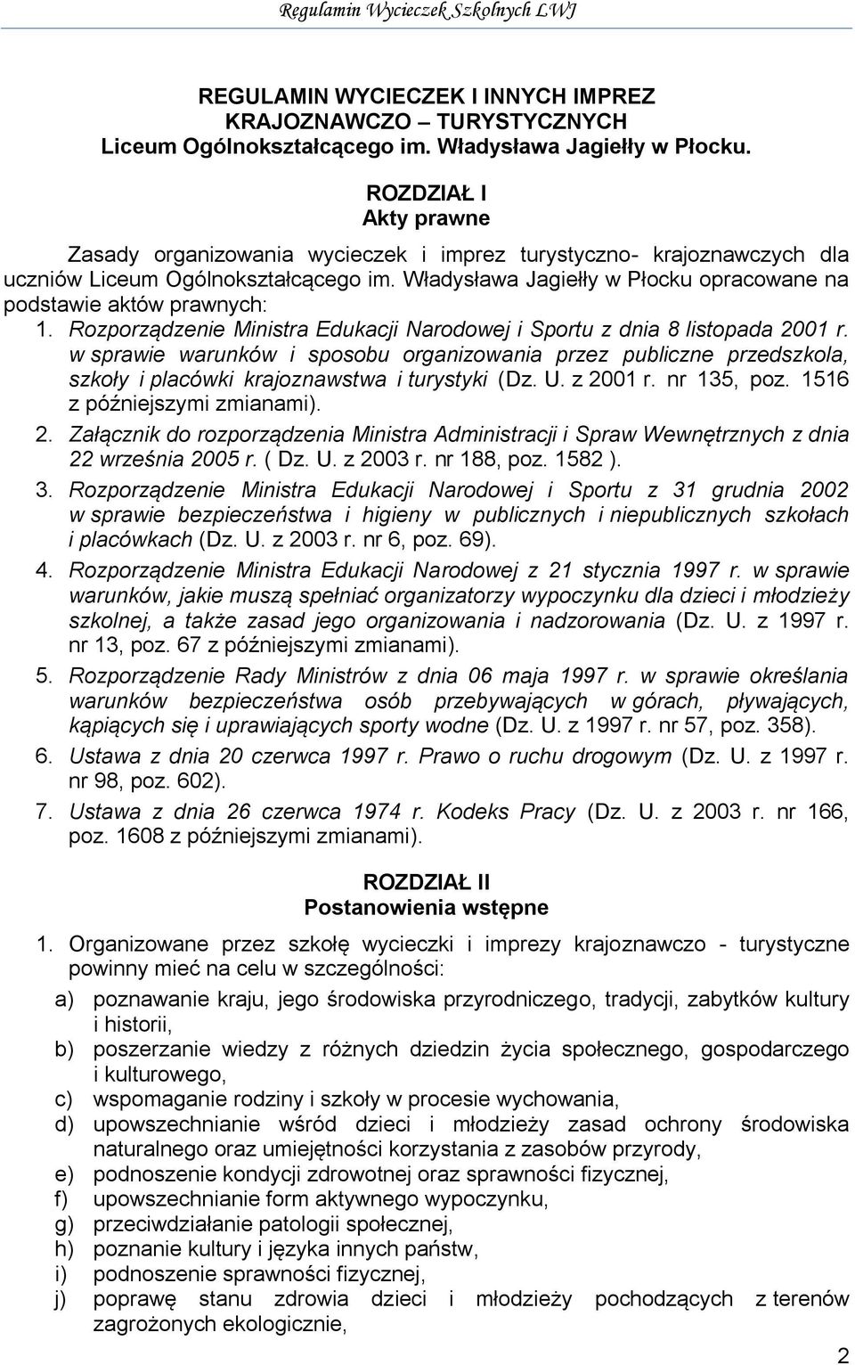 Władysława Jagiełły w Płocku opracowane na podstawie aktów prawnych: 1. Rozporządzenie Ministra Edukacji Narodowej i Sportu z dnia 8 listopada 2001 r.