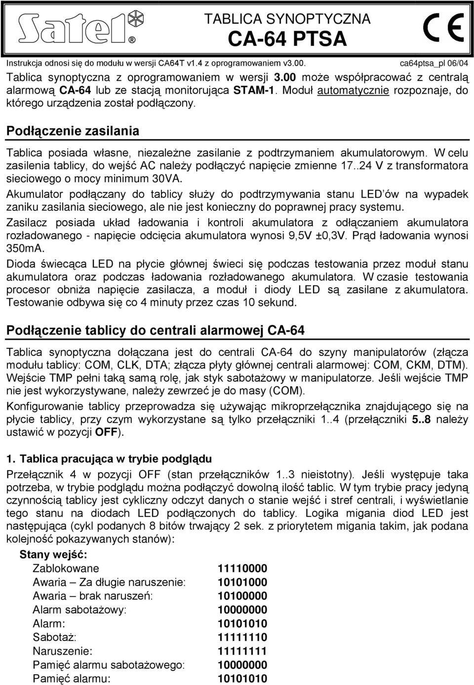 Podłączenie zasilania Tablica posiada własne, niezależne zasilanie z podtrzymaniem akumulatorowym. W celu zasilenia tablicy, do wejść AC należy podłączyć napięcie zmienne 17.