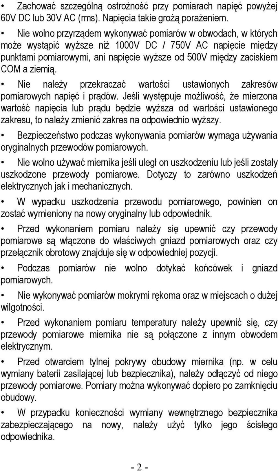 ziemią. Nie należy przekraczać wartości ustawionych zakresów pomiarowych napięć i prądów.