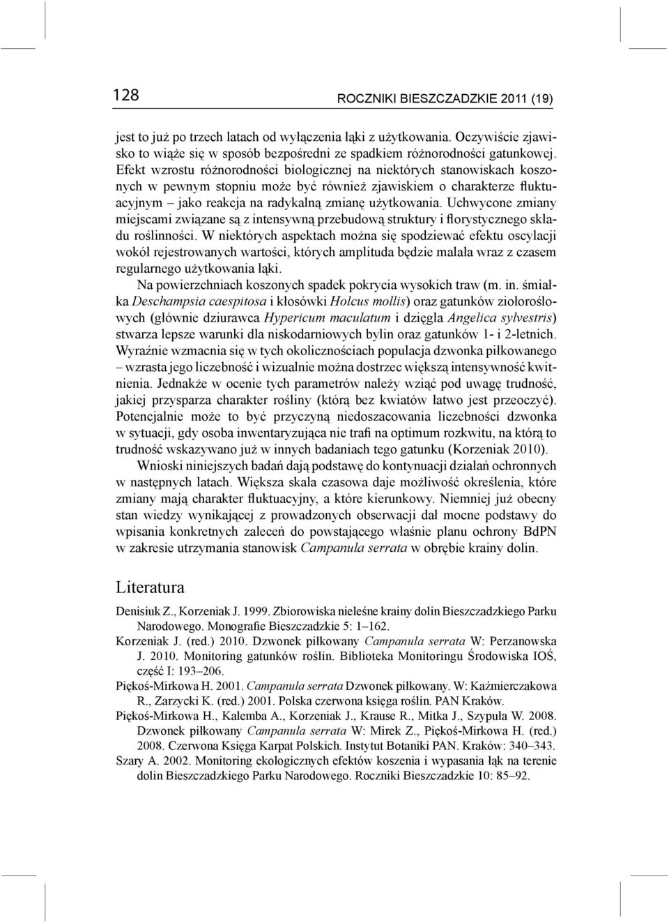 Uchwycone zmiany miejscami związane są z intensywną przebudową struktury i florystycznego składu roślinności.