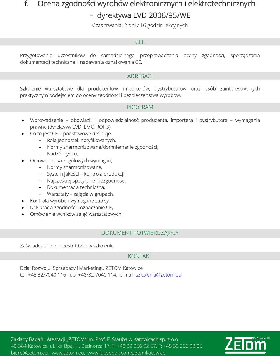 Wprowadzenie obowiązki i odpowiedzialność producenta, importera i dystrybutora wymagania prawne (dyrektywy LVD, EMC, ROHS), Co to jest CE podstawowe definicje, Rola jednostek notyfikowanych, Normy