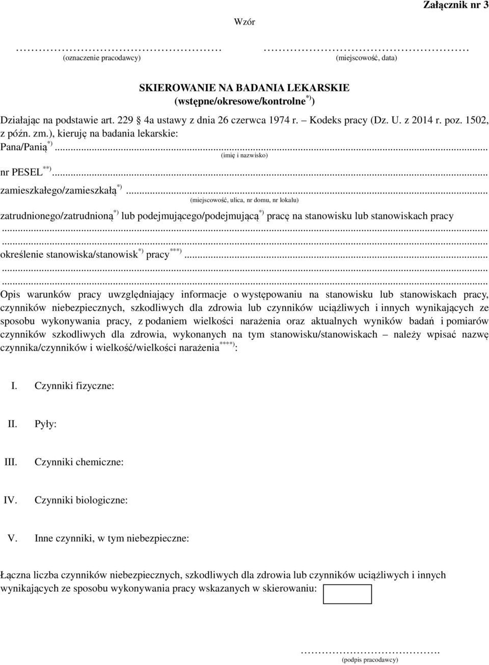 .. (miejscowość, ulica, nr domu, nr lokalu) zatrudnionego/zatrudnioną *) lub podejmującego/podejmującą *) pracę na stanowisku lub stanowiskach pracy...... określenie stanowiska/stanowisk *) pracy ***).