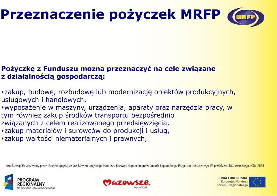 urządzenia, aparaty oraz narzędzia pracy, w tym równiez zakup środków transportu bezpośrednio związanych z celem