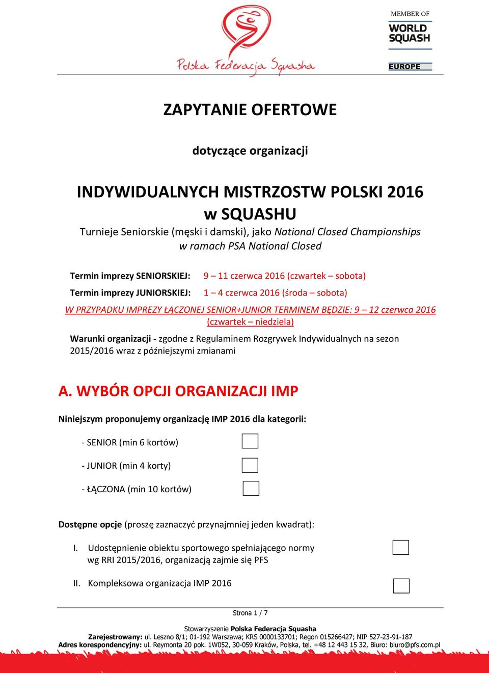 (czwartek niedziela) Warunki organizacji - zgodne z Regulaminem Rozgrywek Indywidualnych na sezon 2015/2016 wraz z późniejszymi zmianami A.