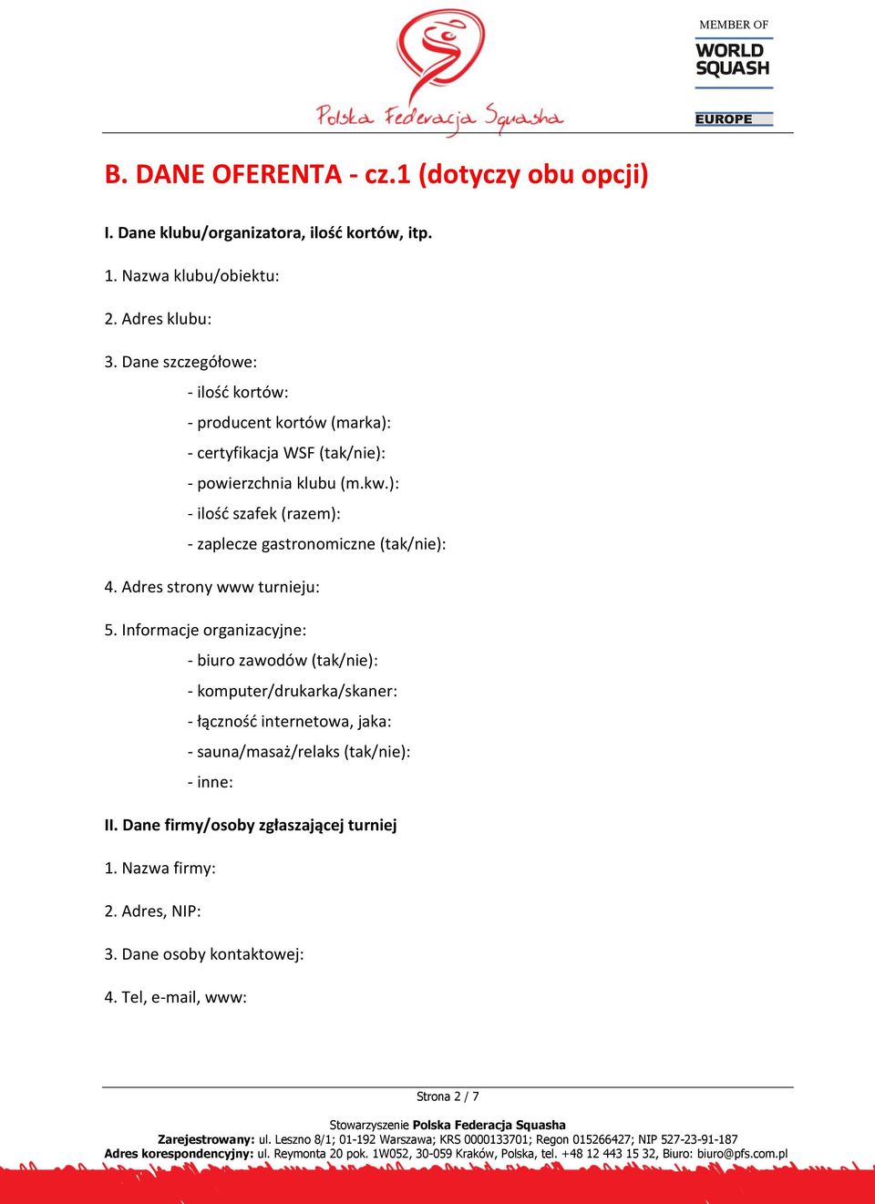 ): - ilość szafek (razem): - zaplecze gastronomiczne (tak/nie): 4. Adres strony www turnieju: 5.