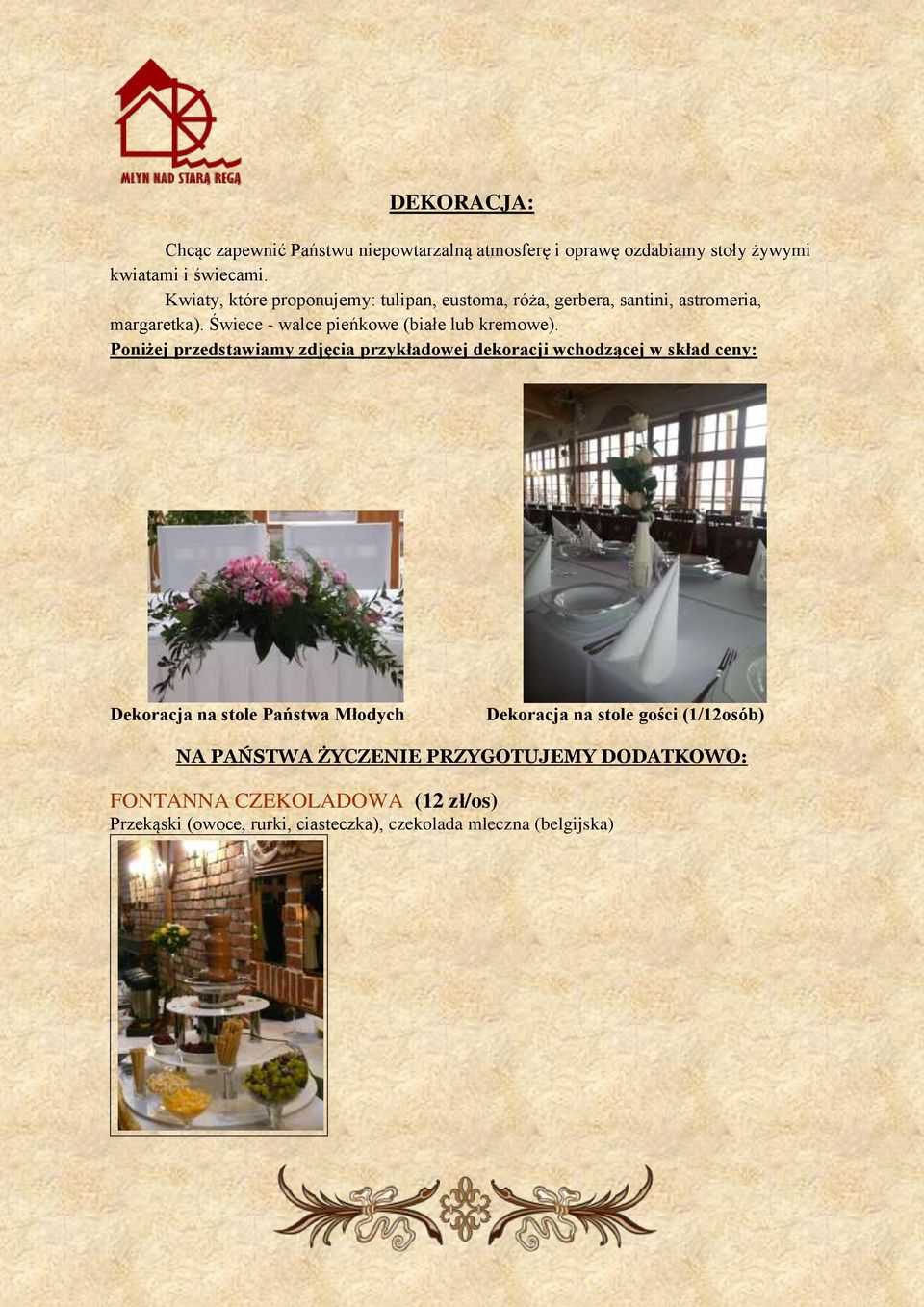 Świece - walce pieńkowe (białe lub kremowe).
