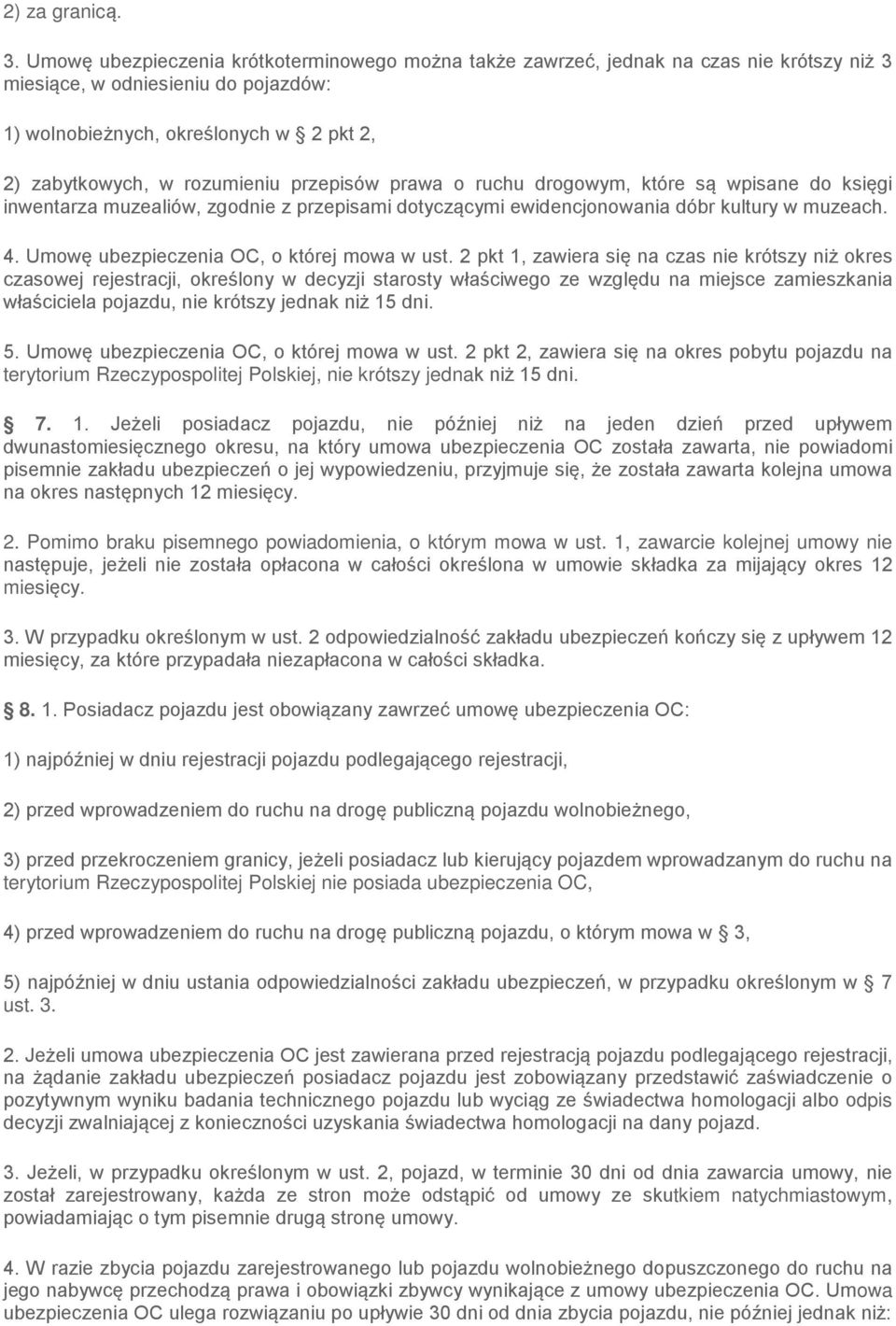 przepisów prawa o ruchu drogowym, które są wpisane do księgi inwentarza muzealiów, zgodnie z przepisami dotyczącymi ewidencjonowania dóbr kultury w muzeach. 4.