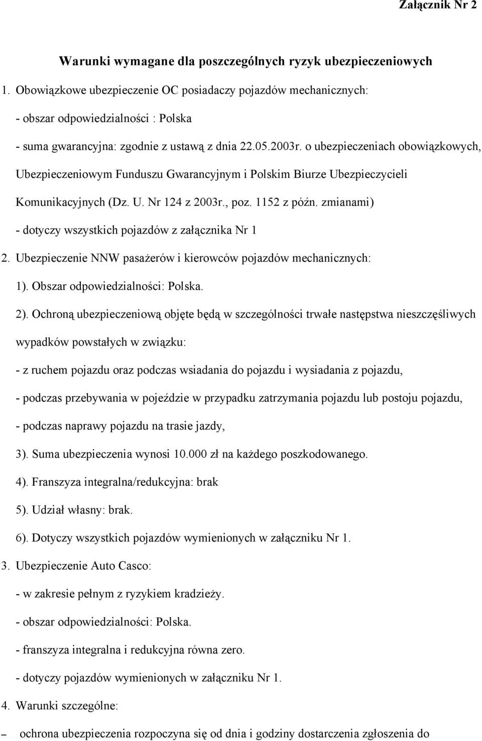 o ubezpieczeniach obowiązkowych, Ubezpieczeniowym Funduszu Gwarancyjnym i Polskim Biurze Ubezpieczycieli Komunikacyjnych (Dz. U. Nr 124 z 2003r., poz. 1152 z późn.