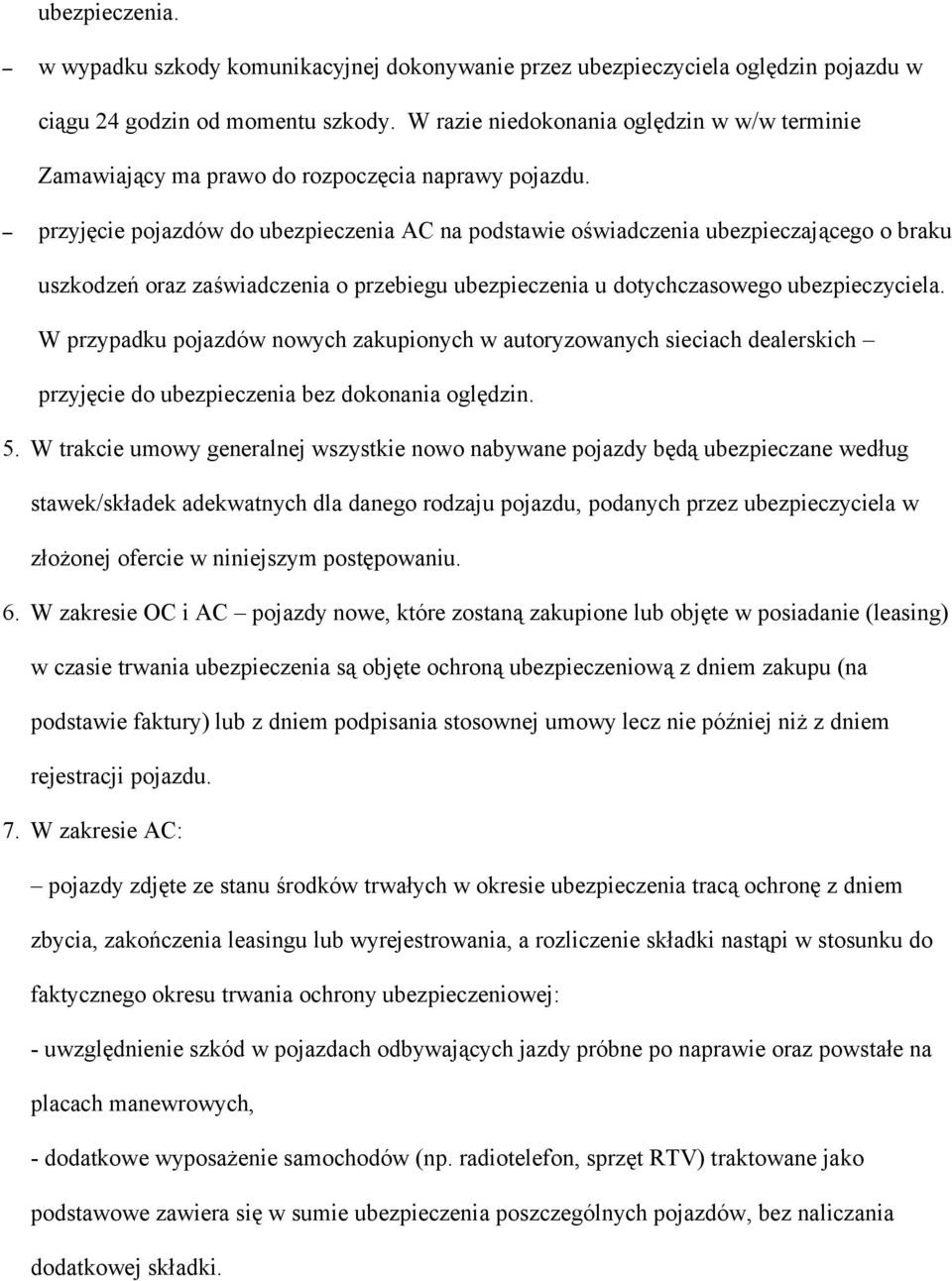 przyjęcie pojazdów do ubezpieczenia AC na podstawie oświadczenia ubezpieczającego o braku uszkodzeń oraz zaświadczenia o przebiegu ubezpieczenia u dotychczasowego ubezpieczyciela.