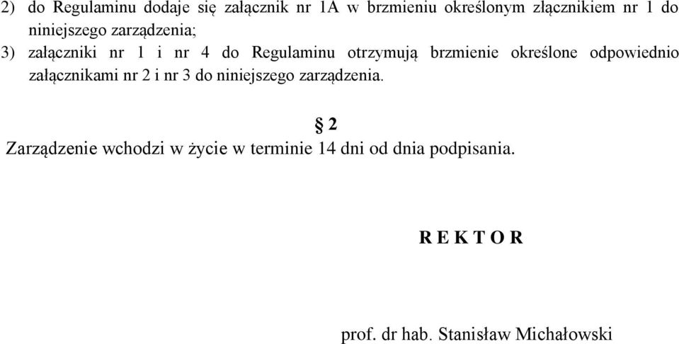 określone odpowiednio załącznikami nr 2 i nr 3 do niniejszego zarządzenia.