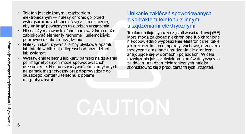 Należy unikać używania lampy błyskowej aparatu lub latarki w bliskiej odległości od oczu dzieci lub zwierząt.