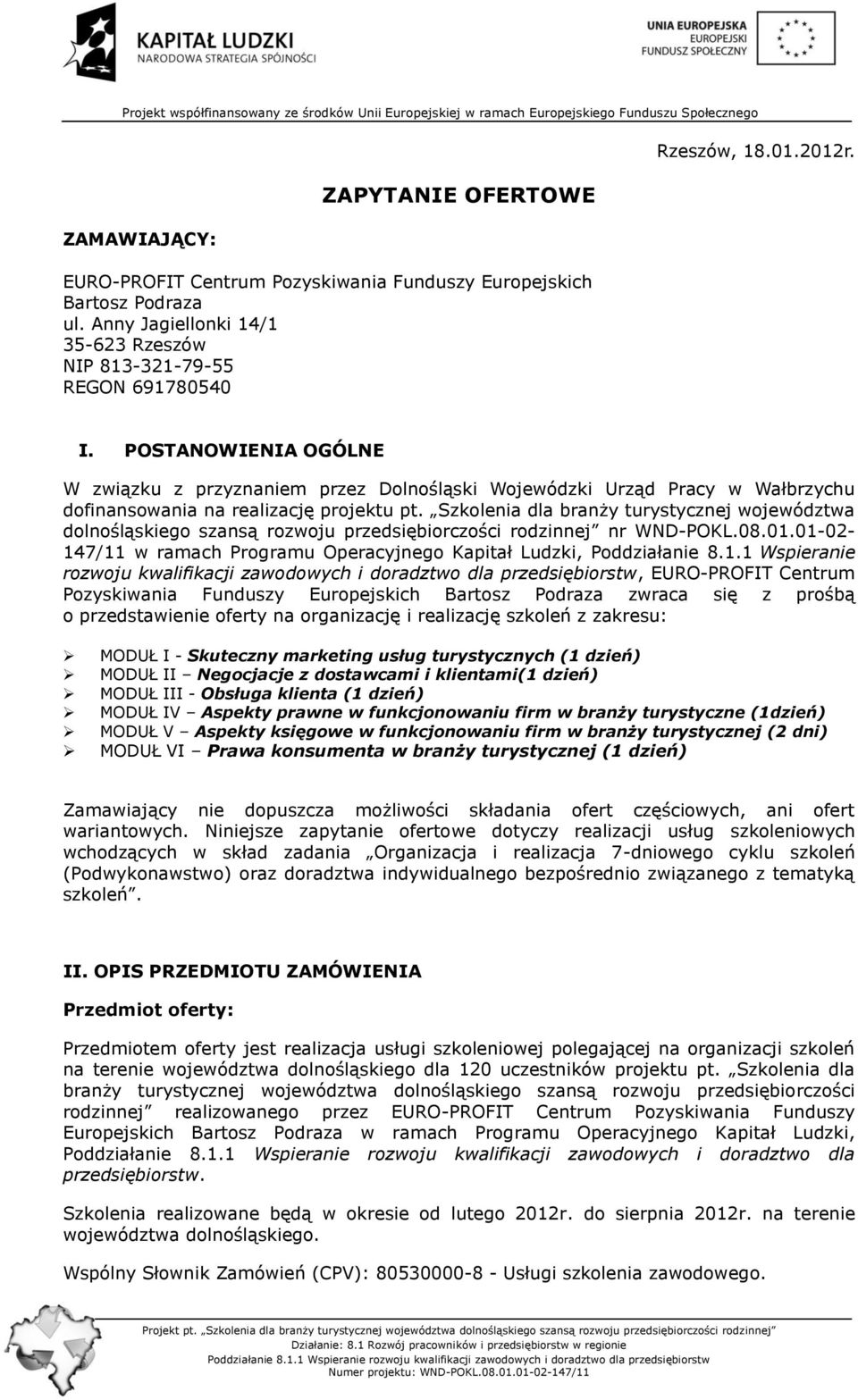 Szkolenia dla branży turystycznej województwa dolnośląskiego szansą rozwoju przedsiębiorczości rodzinnej nr WND-POKL.08.01.01-02- 147/11 w ramach Programu Operacyjnego Kapitał Ludzki, Poddziałanie 8.