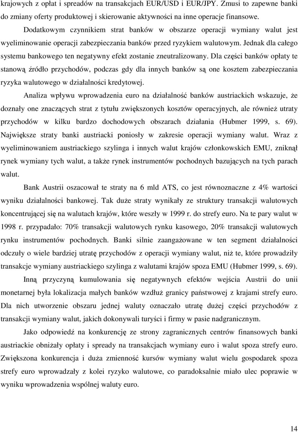 Jednak dla całego systemu bankowego ten negatywny efekt zostanie zneutralizowany.